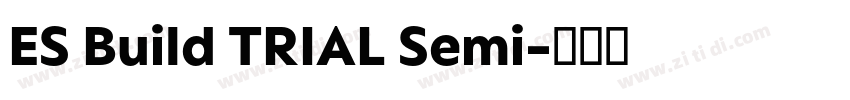 ES Build TRIAL Semi字体转换